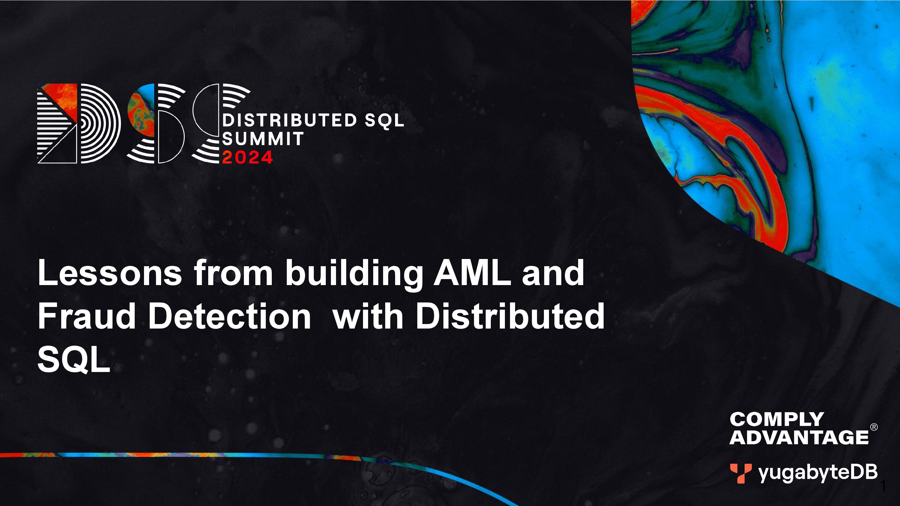 Title Slide - Distributed SQL Summit 2024 - Lessons from building AML and Fraud Detection with Distributed SQL.